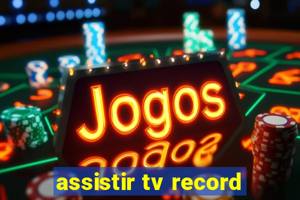 assistir tv record